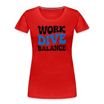 Work Dive Balance Scuba Diving Gift - Women's Premium Organic T-Shirt - red - Front - Mia (176cm)
