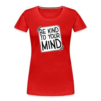 Be Kind To Your Mind Lustig Psychisch Gesund Logo - Frauen Premium Bio T-Shirt - Rot - Vorne - Mia (176cm)