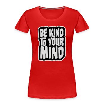 Be Kind To Your Mind Lustig Psychisch Gesund Logo - Frauen Premium Bio T-Shirt - Rot - Vorne - Mia (176cm)
