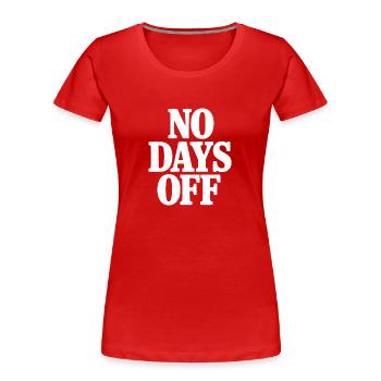 pas de jours de repos - T-shirt bio Premium Femme - rouge - Devant - Mia (176cm)