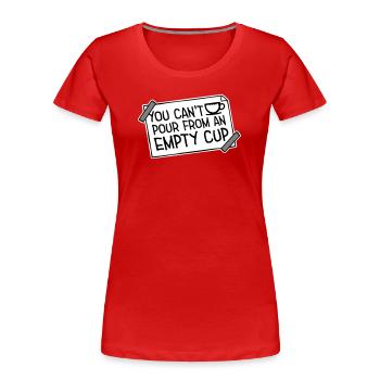 On ne peut pas verser dans un gobelet vide Soins personnels - T-shirt bio Premium Femme - rouge - Devant - Mia (176cm)