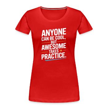 Anyone Can Be Cool Awesome Nerd Gamer Geek Irony - Women's Premium Organic T-Shirt - red - Front - Mia (176cm)