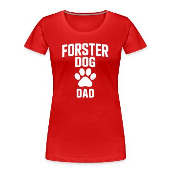 Foster Dog Dad - Hund Adoptiert Geschenk - Frauen Premium Bio T-Shirt - Rot - Vorne - Mia (176cm)