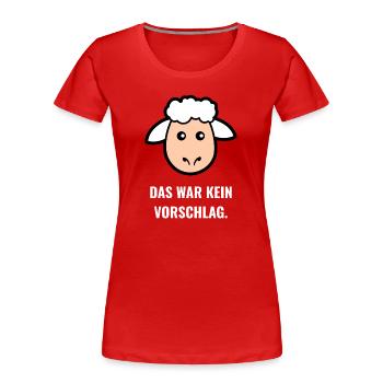 Schaf Spruch: Kein Vorschlag - Frauen Premium Bio T-Shirt - Rot - Vorne - Mia (176cm)