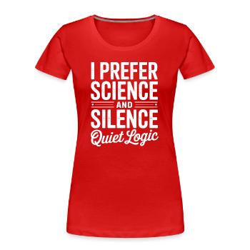 Ich bevorzuge Wissenschaft und Stille - Frauen Premium Bio T-Shirt - Rot - Vorne - Mia (176cm)