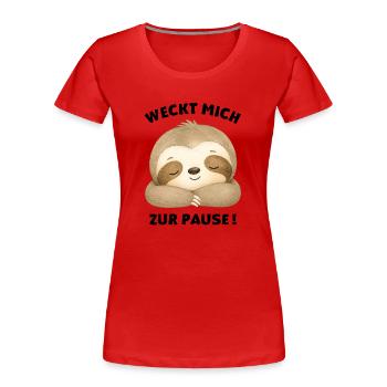 Weckt mich zur Pause Faultier - Frauen Premium Bio T-Shirt - Rot - Vorne - Mia (176cm)