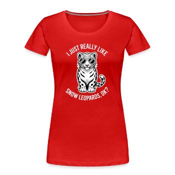 Snow Leopard Sayings Cute Snow Leopard Gift - Women's Premium Organic T-Shirt - red - Front - Mia (176cm)