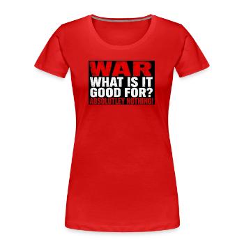 La guerre pour quoi ? Rien ! - T-shirt bio Premium Femme - rouge - Devant - Mia (176cm)