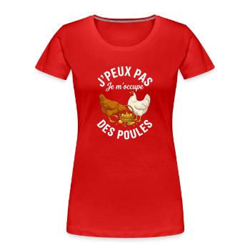 J'peux pas je m'occupe des poules humour - T-shirt bio Premium Femme - rouge - Devant - Mia (176cm)