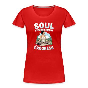 Soul Refurbishment In Progress Yoga Meditation - Women's Premium Organic T-Shirt - red - Front - Mia (176cm)