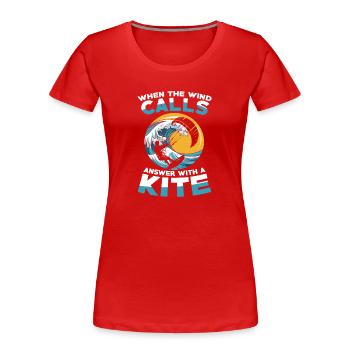 When the wind calls, answer with a kite - Women's Premium Organic T-Shirt - red - Front - Mia (176cm)