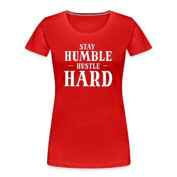 Hustle Hard Shirt - Frauen Premium Bio T-Shirt - Rot - Vorne - Mia (176cm)
