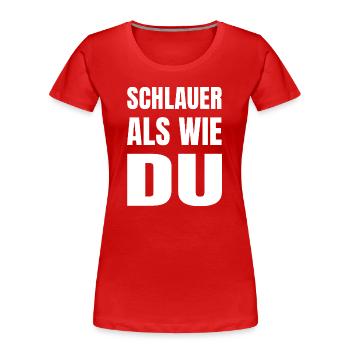 SCHLAUER ALS WIE DU - Frauen Premium Bio T-Shirt - Rot - Vorne - Mia (176cm)