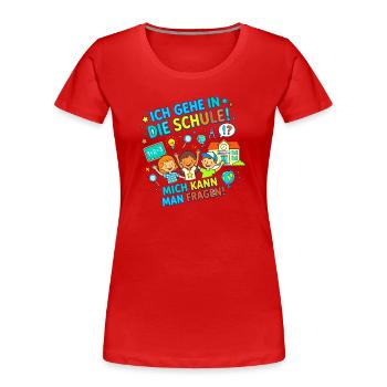 Ich bin Schulkind! Man kann mich also fragen! - Frauen Premium Bio T-Shirt - Rot - Vorne - Mia (176cm)