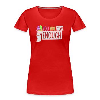 You Are Enough Self Love Motivational Quote - Women's Premium Organic T-Shirt - red - Front - Mia (176cm)