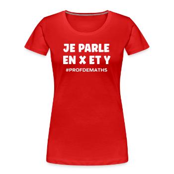 Je parle en x et y Prof de maths - T-shirt bio Premium Femme - rouge - Devant - Mia (176cm)
