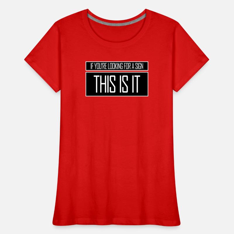 Si vous cherchez un signe c’est ça, désirez T-shirt bio Premium Femme