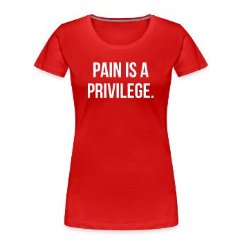 LA DOULEUR EST UN PRIVILÈGE. | Greyline Officiel - T-shirt bio Premium Femme - rouge - Devant - Mia (176cm)