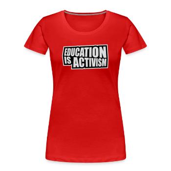 L’éducation est activisme Bildung Aktivismus Déclaration - T-shirt bio Premium Femme - rouge - Devant - Mia (176cm)