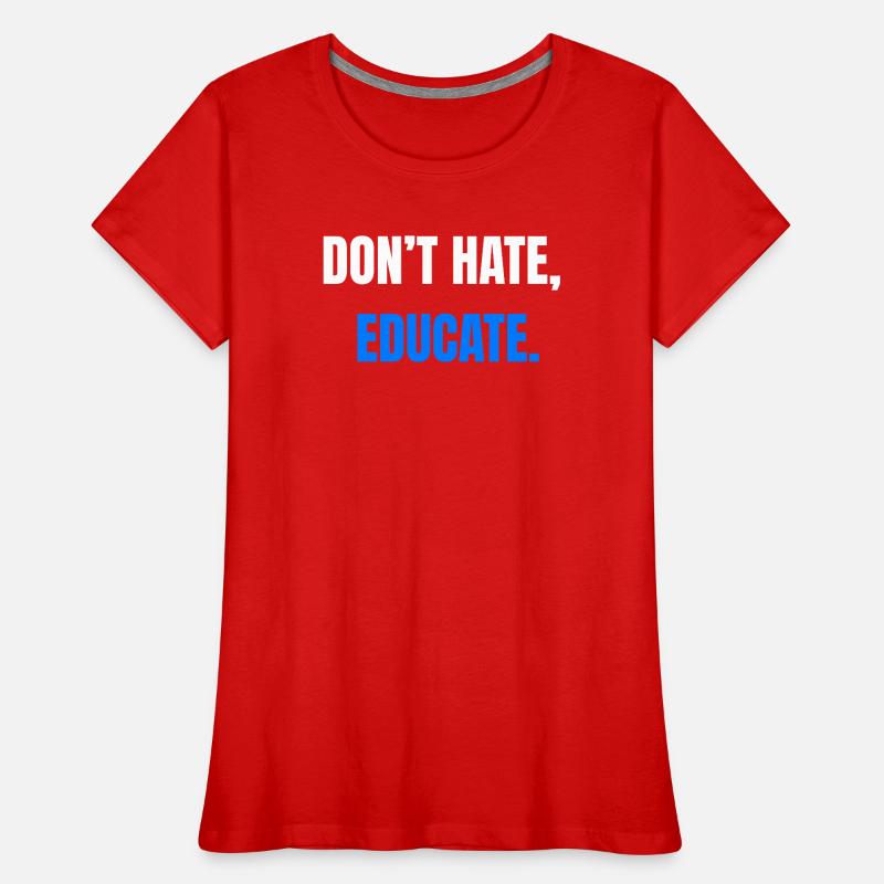 Ne détestez pas éduquer – Déclaration T-shirt bio Premium Femme