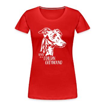 Loved by an ITALIAN GREYHOUND Hundespruch Wilsigns - Frauen Premium Bio T-Shirt - Rot - Vorne - Mia (176cm)