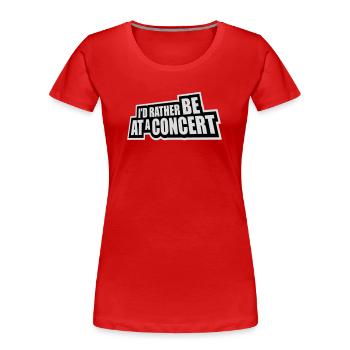 I'd Rather Be At A Concert Lustig Musik Konzert - Frauen Premium Bio T-Shirt - Rot - Vorne - Mia (176cm)