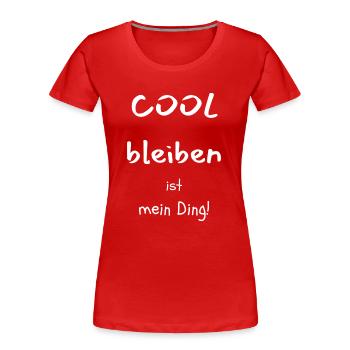 COOL BLEIBEN ist mein Ding - Frauen Premium Bio T-Shirt - Rot - Vorne - Mia (176cm)
