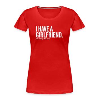 J’ai une copine, arrête de répondre à la fête anti-flirt - T-shirt bio Premium Femme - rouge - Devant - Mia (176cm)