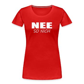 NEE - SO NICH - Frauen Premium Bio T-Shirt - Rot - Vorne - Mia (176cm)