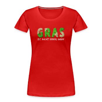 Gras Ist Nicht Immer Grün - Frauen Premium Bio T-Shirt - Rot - Vorne - Mia (176cm)