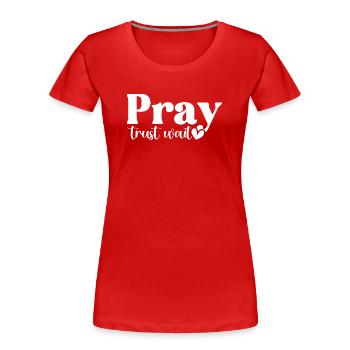 Pray Trust Wait - Women's Premium Organic T-Shirt - red - Front - Mia (176cm)