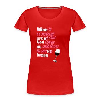 Le vin est une preuve constante ... - imagées - Funny Quotes - T-shirt bio Premium Femme - rouge - Devant - Mia (176cm)