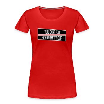 On ne peut pas verser dans un gobelet vide Soins personnels - T-shirt bio Premium Femme - rouge - Devant - Mia (176cm)
