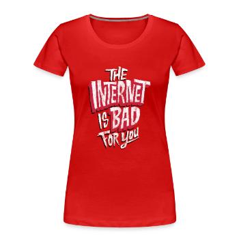 The Internet is Bad for you | Anti Social Media - Frauen Premium Bio T-Shirt - Rot - Vorne - Mia (176cm)