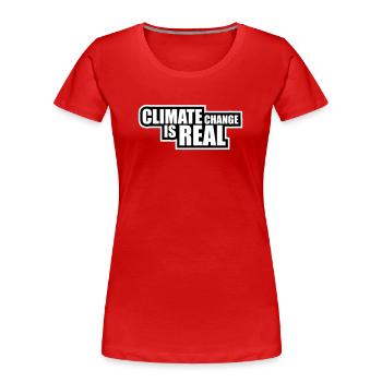 Climate Change Is Real Climate Change Science - Women's Premium Organic T-Shirt - red - Front - Mia (176cm)