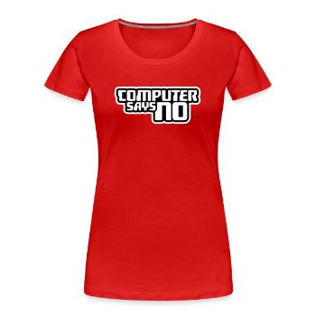 Computer Says No Funny Programmer Nerd Technique - Women's Premium Organic T-Shirt - red - Front - Mia (176cm)