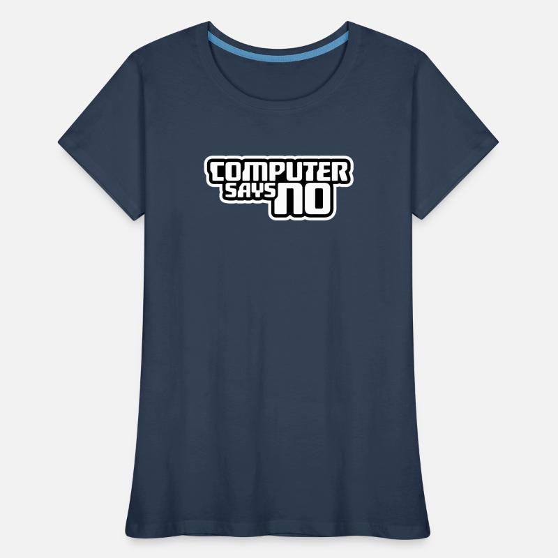 Computer Says No Lustig Programmierer Nerd Technik Frauen Premium Bio T-Shirt