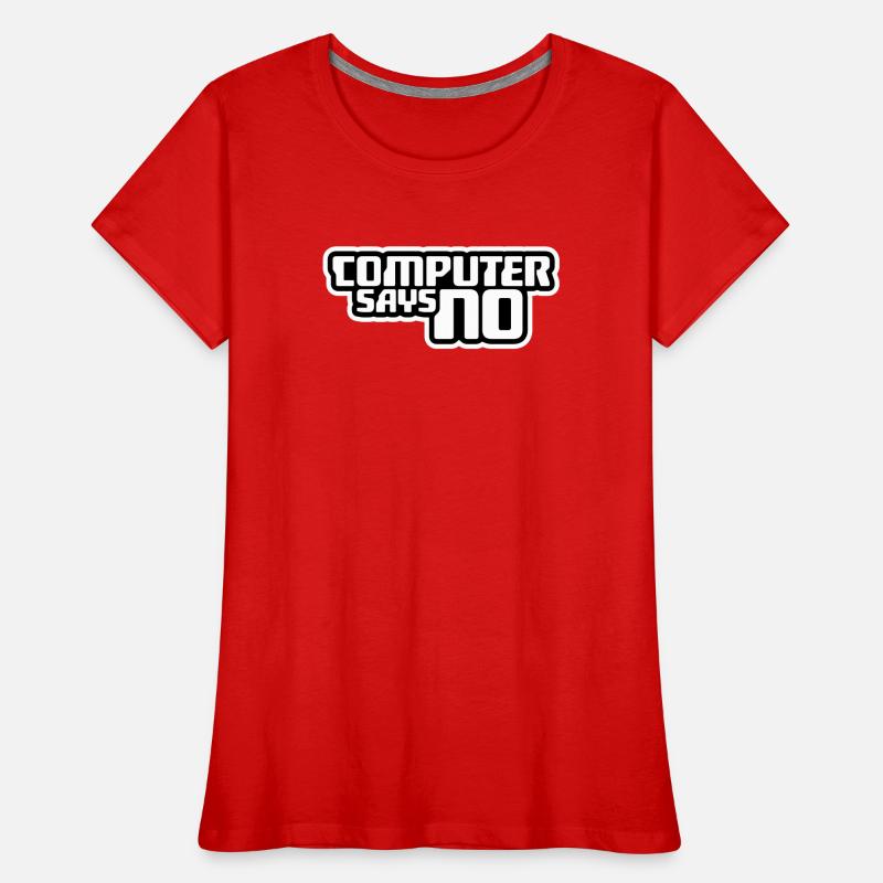 Computer Says No Lustig Programmierer Nerd Technik Frauen Premium Bio T-Shirt