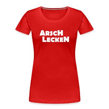 ARSCH LECKEN - Frauen Premium Bio T-Shirt - Rot - Vorne - Mia (176cm)