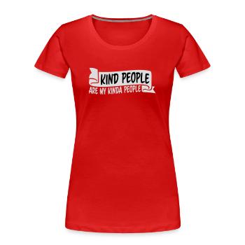 Kind People Are My Kinda People Friendliness - Women's Premium Organic T-Shirt - red - Front - Mia (176cm)