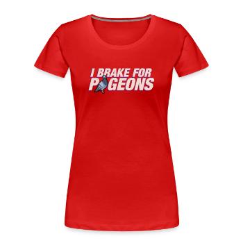 I brake for pigeons - Women's Premium Organic T-Shirt - red - Front - Mia (176cm)