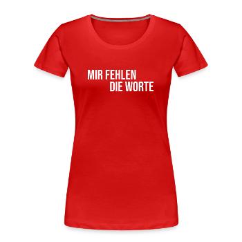 Mir fehlen die Worte - Frauen Premium Bio T-Shirt - Rot - Vorne - Mia (176cm)