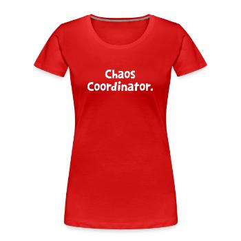 Chaos Coordinator Funny Sarcastic Mom Dad Preschol - Women's Premium Organic T-Shirt - red - Front - Mia (176cm)