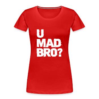 u mad bro? - T-shirt bio Premium Femme - rouge - Devant - Mia (176cm)