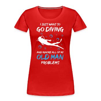 La plongée sous-marine ignore les problèmes du vieil homme - T-shirt bio Premium Femme - rouge - Devant - Mia (176cm)