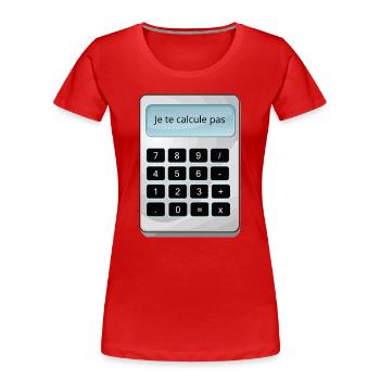 Je te calcule pas humour math matheux calculette - T-shirt bio Premium Femme - rouge - Devant - Mia (176cm)