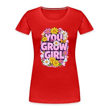 You Grow Girl - Vibrant Floral Motivational Quote - Women's Premium Organic T-Shirt - red - Front - Mia (176cm)
