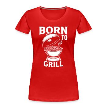 Born to Grill BBQ Grill Master Meat Gift - Women's Premium Organic T-Shirt - red - Front - Mia (176cm)