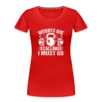 Powerlifting Bodybuilder Weights Calling Must Go - Frauen Premium Bio T-Shirt - Rot - Vorne - Mia (176cm)