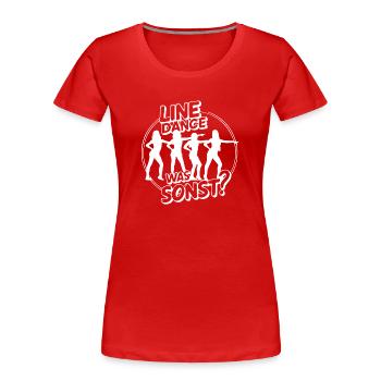 Line Dance was sonst? - Frauen Premium Bio T-Shirt - Rot - Vorne - Mia (176cm)